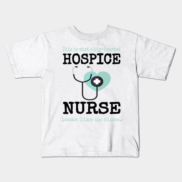 This is What a Big Hearted Hospice Nurse Looks Like Close up Kids T-Shirt by tnts
